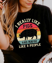 Load image into Gallery viewer, I really like pigs and maybe like 3 people
