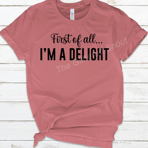 First of all… I’m a delight