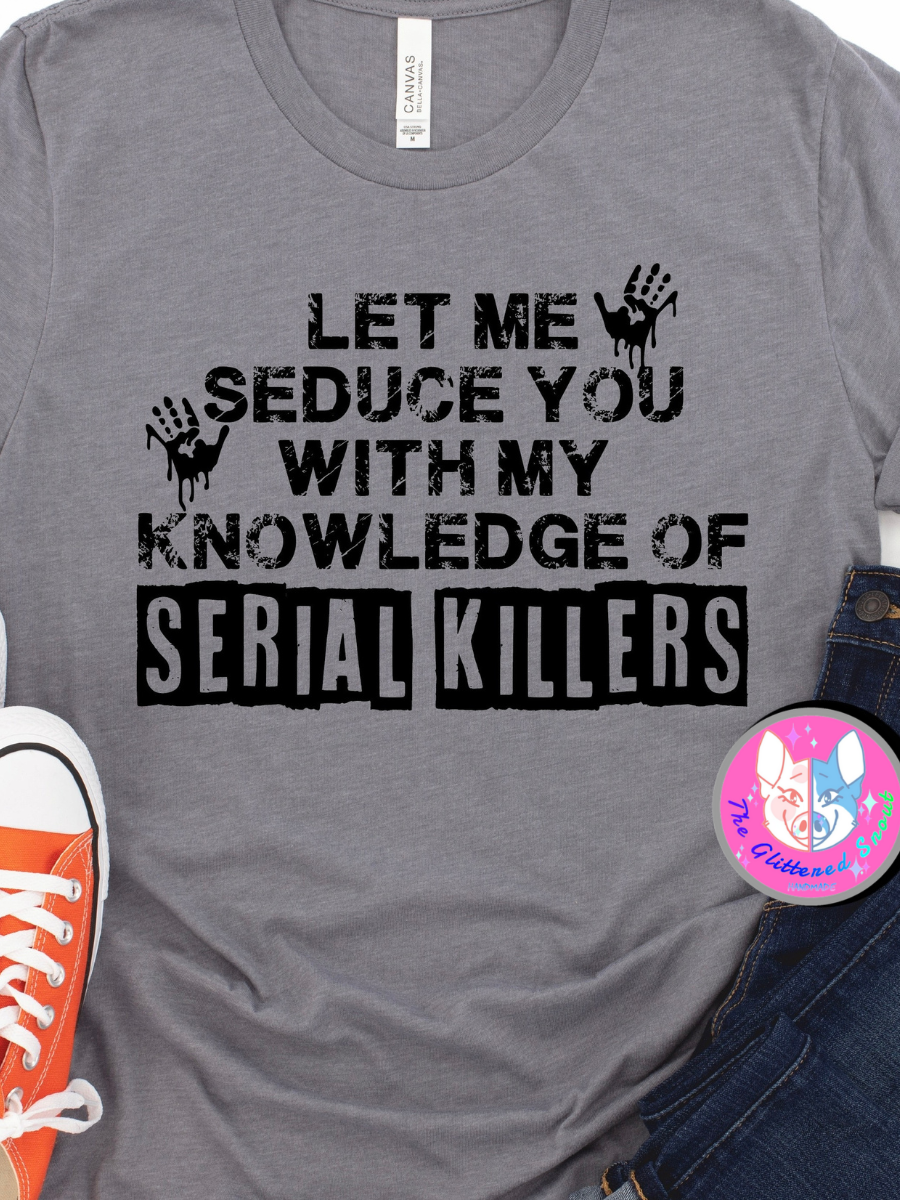 Let me seduce you- serial killers