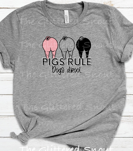 Pigs Rule- dogs drool