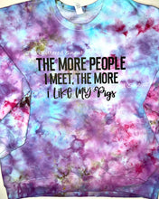 Load image into Gallery viewer, Large tie dye crewneck sweatshirt- “The more people I meet the more I love my pigs”- (Runs about 1/2 size small.)
