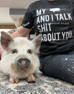 My pig and I talk shit about you