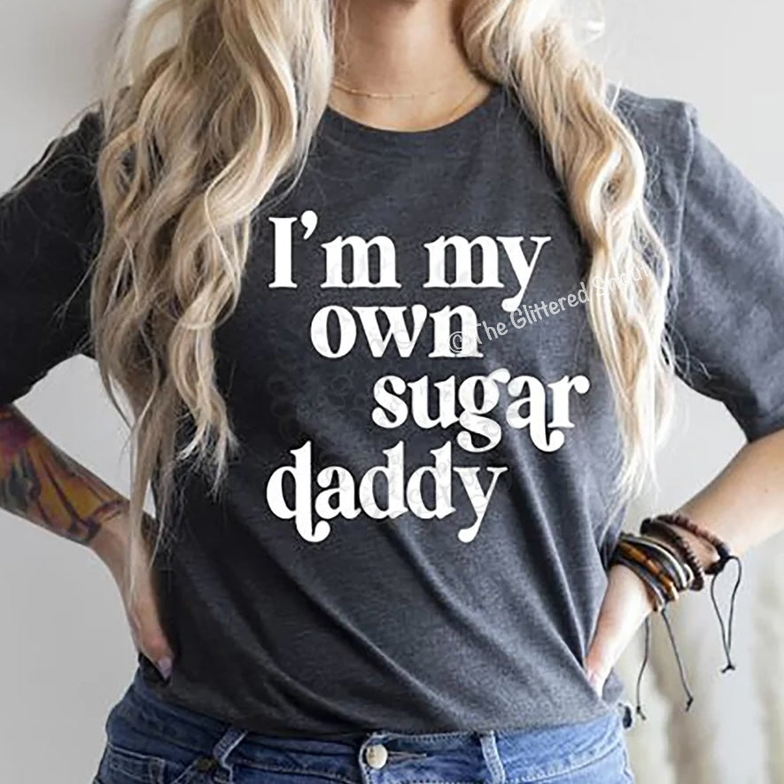 I’m my own sugar daddy