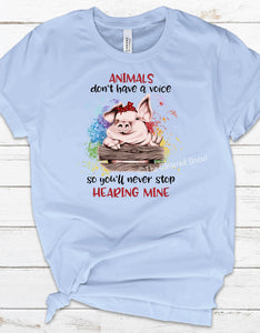Animals don’t have a voice, so you’ll never stop hearing mine- pig